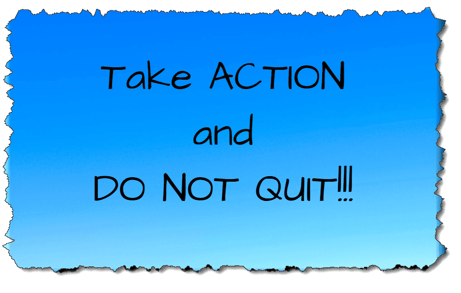 Take Action and do not quit
