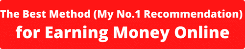 The Best Method (My No. 1 Recommendation) for Earning Money Online