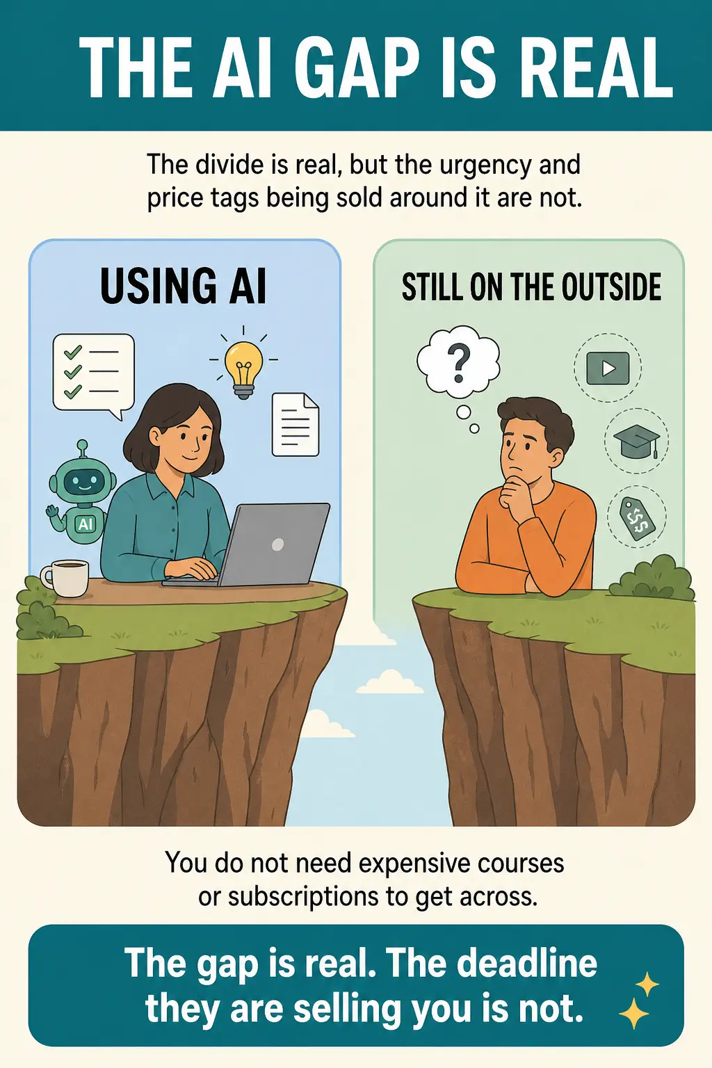Two-sided graphic showing the divide between people using AI as a working tool and people still watching from the outside, with a note that the gap is real but the stuff being sold to close it is mostly garbage.